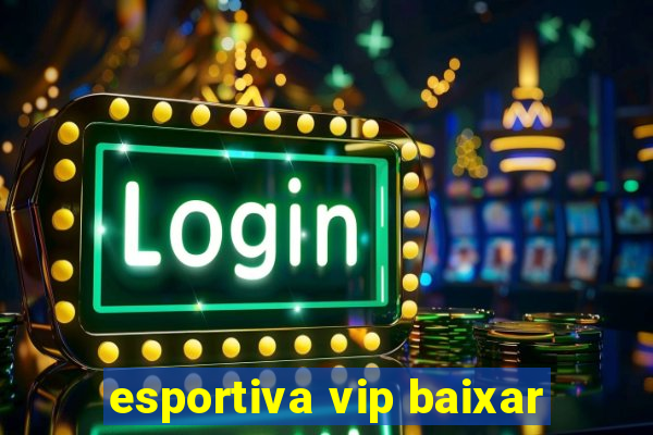 esportiva vip baixar